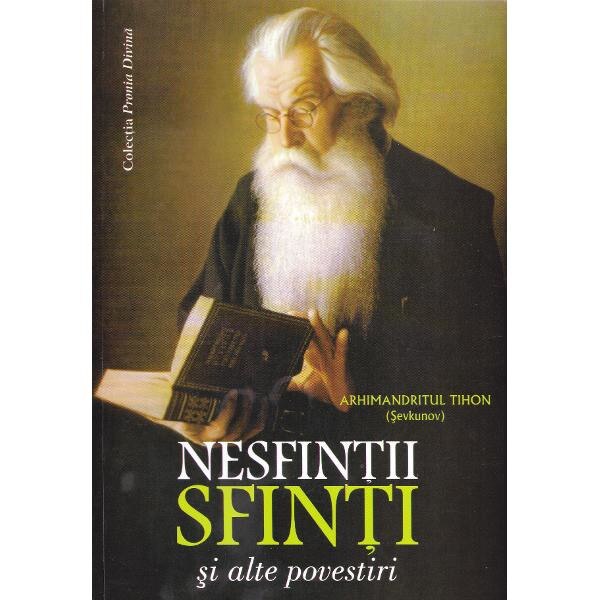Nesfintii sfinti si alte povestiri - Arhimandritul Tihon