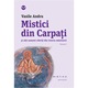 Mistici din Carpati (Vol. 1) - Vasile Andru