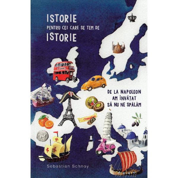 Istorie pentru cei care se tem de istorie - Sebastian Schnoy