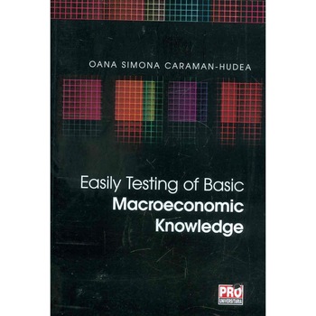 Easily testing of basic - Macroeconomic knowledge - Oana Simona Caraman-Hudea Easily testing of basic - Macroeconomic knowledge - Oana Simona Caraman-Hudea