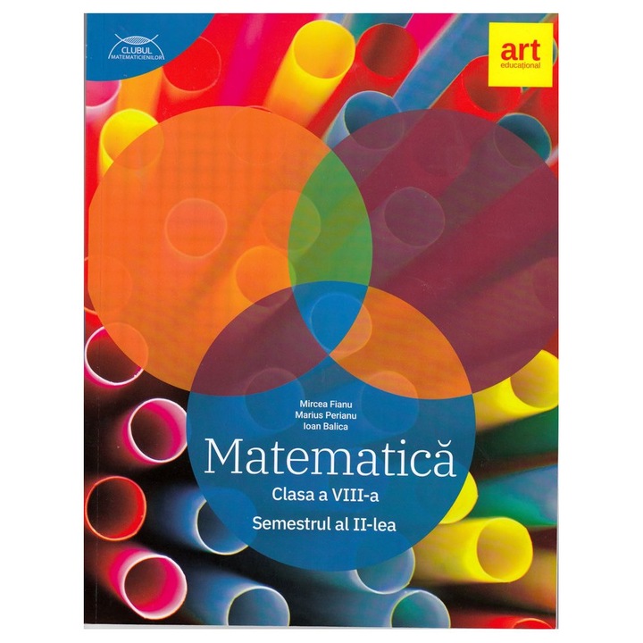 Matematica. Clasa a VIII-a. Semestrul al II-lea - Mircea Fianu,Marius Perianu,Dumitru Savulescu