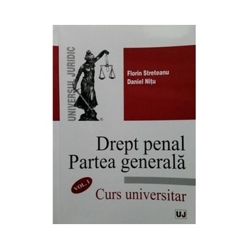 Drept penal. Partea generala - Florin Streteanu ,Daniel Nitu Drept penal. Partea generala - Florin Streteanu ,Daniel Nitu
