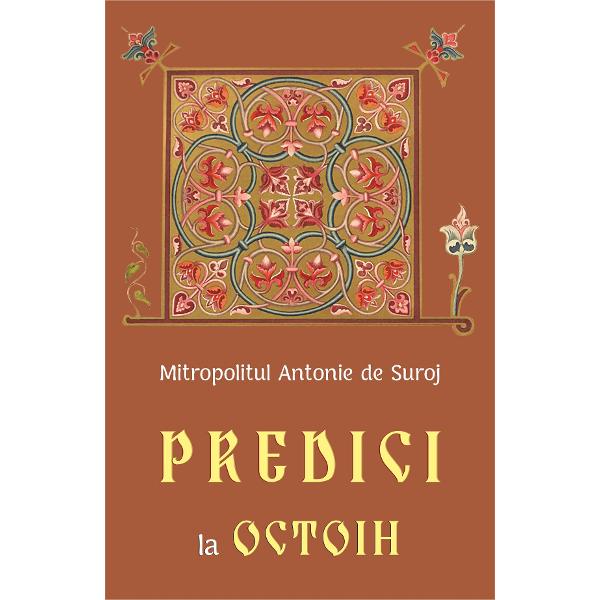 Predici la Octoih - Mitropolitul Antonie de Suroj