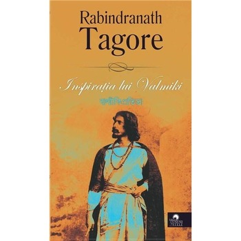 Inspiratia lui Valmiki - Rabindranath Tagore Inspiratia lui Valmiki - Rabindranath Tagore
