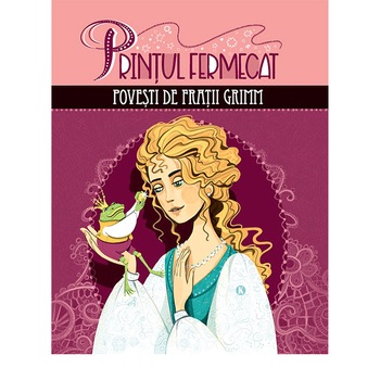Printul fermecat - povesti de fratii Grimm Printul fermecat - povesti de fratii Grimm