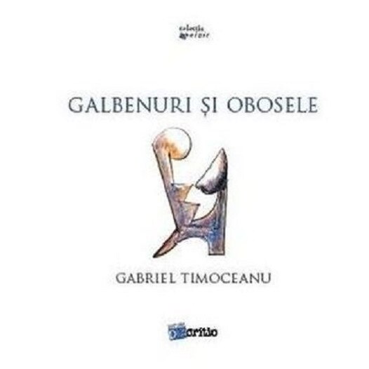Galbenuri si obosele - Gabriel Timoceanu