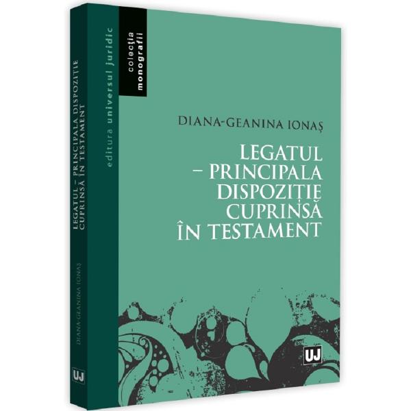 Legatul. Principala dispozitie cuprinsa in testament - Diana-Geanina Ionas