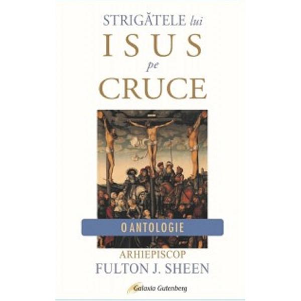 Strigatele lui Isus pe Cruce - Arhiepiscop Fulton J. Sheen
