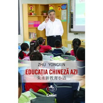 Educatia chineza azi - Zhu Yongxin, ed 2019 Educatia chineza azi - Zhu Yongxin, ed 2019