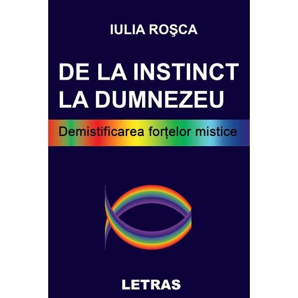 De la instinct la Dumnezeu - Iulia Rosca