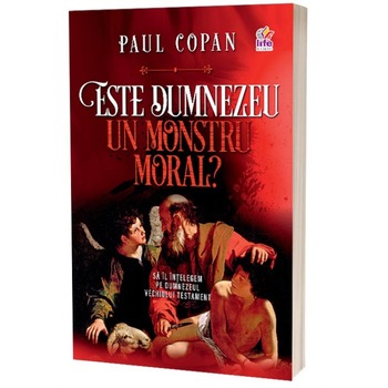 Este Dumnezeu un monstru moral? de Paul Copan Este Dumnezeu un monstru moral? de Paul Copan