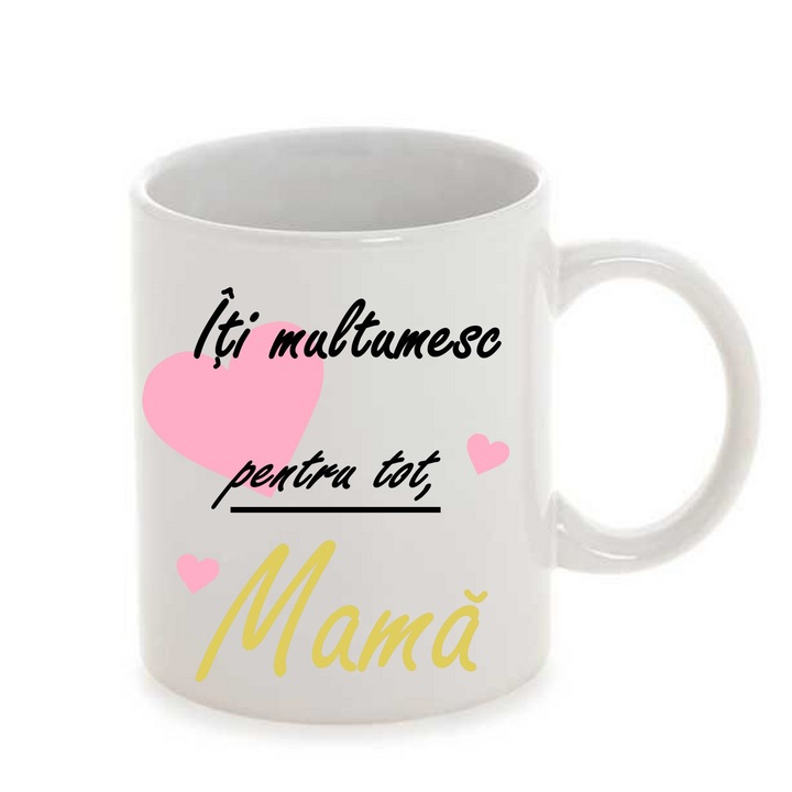 Cana personalizata,, Iti multumesc pentru tot mama'', Ceramica, 330 ml