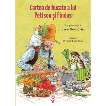 Cartea de bucate a lui Pettson si Findus, Sven Nordqvist, Christine Samuelsson Cartea de bucate a lui Pettson si Findus, Sven Nordqvist, Christine Samuelsson