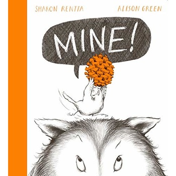 Mine! - Sharon Rentta, ed 2018 Mine! - Sharon Rentta, ed 2018