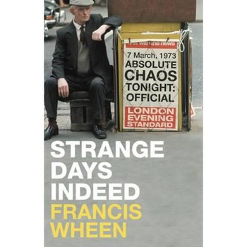 Strange Days Indeed: The Golden Age of Paranoia - Francis Wheen Strange Days Indeed: The Golden Age of Paranoia - Francis Wheen