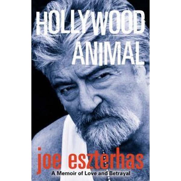 Hollywood Animal - Joe Eszterhas
