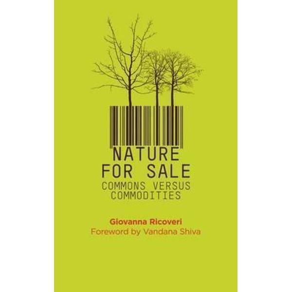 Nature for Sale: The Commons versus Commodities - Giovanna Ricoveri