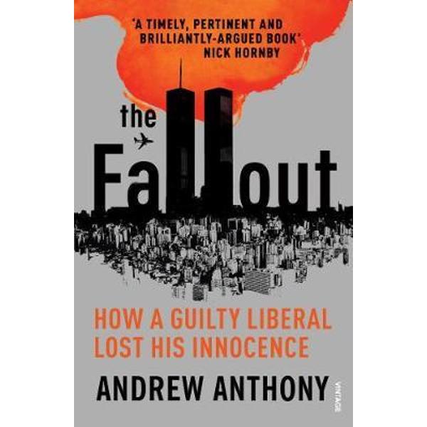 The Fallout: How a guilty liberal lost his innocence - Andrew Anthony