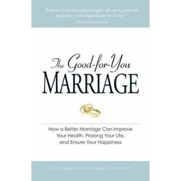 The Good-for-You Marriage - Cliff Isaacson, Meg Schneider