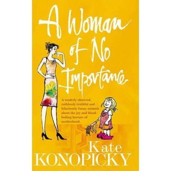 A Woman Of No Importance - Kate Konopicky