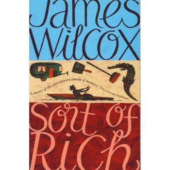 Sort of Rich - James Wilcox Sort of Rich - James Wilcox