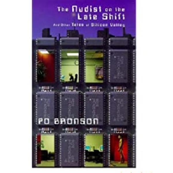 The Nudist On The Lateshift: and Other Tales of Silicon Valley - Po Bronson