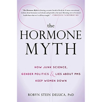 The Hormone Myth - Robyn Stein DeLuca, editia 2017 The Hormone Myth - Robyn Stein DeLuca, editia 2017