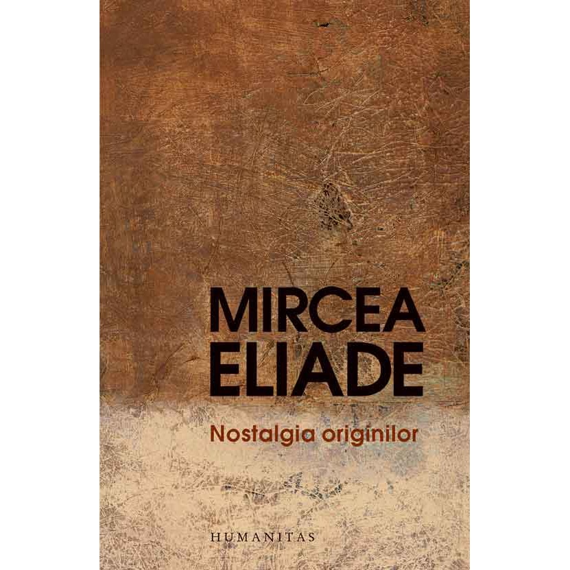 Nostalgia originilor, Mircea Eliade