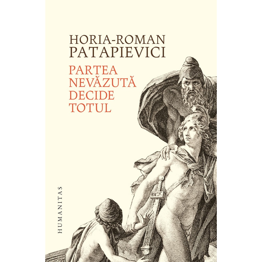 Partea nevazuta decide totul, Horia-Roman Patapievici
