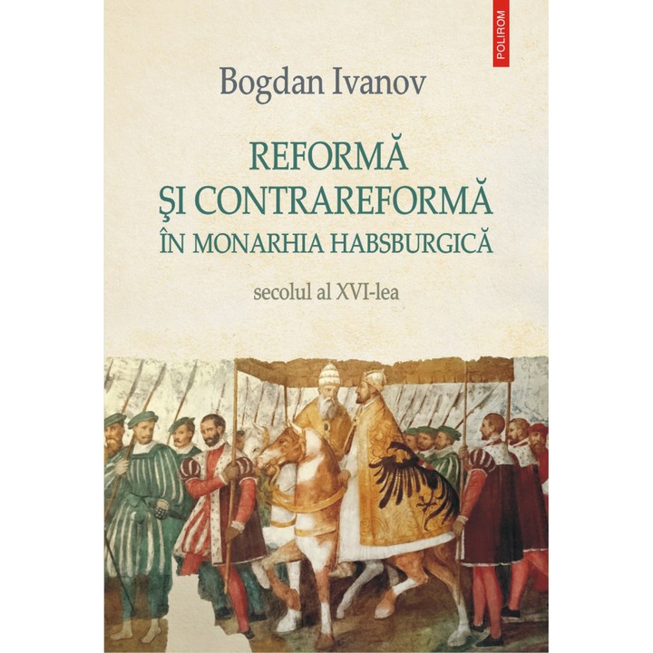 Reforma si Contrareforma in Monarhia Habsburgica, Bogdan Ivanov
