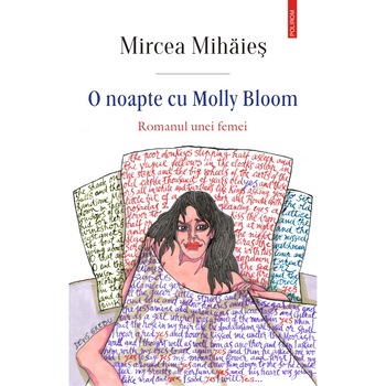O noapte cu Molly Bloom. Romanul unei femei, Mircea Mihaies O noapte cu Molly Bloom. Romanul unei femei, Mircea Mihaies