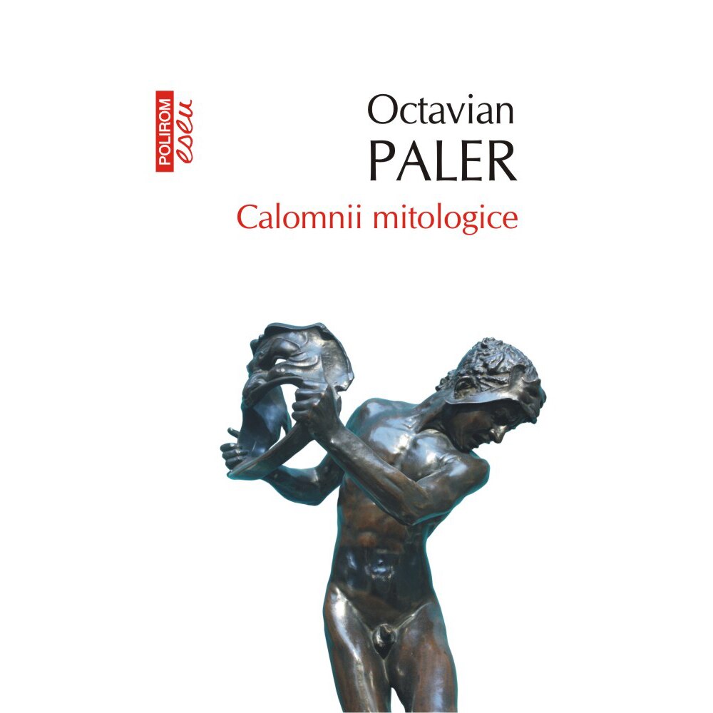 Calomnii mitologice Ed. 2017, Octavian Paler