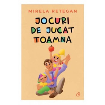 Jocuri de jucat toamna, Mirela Retegan Jocuri de jucat toamna, Mirela Retegan
