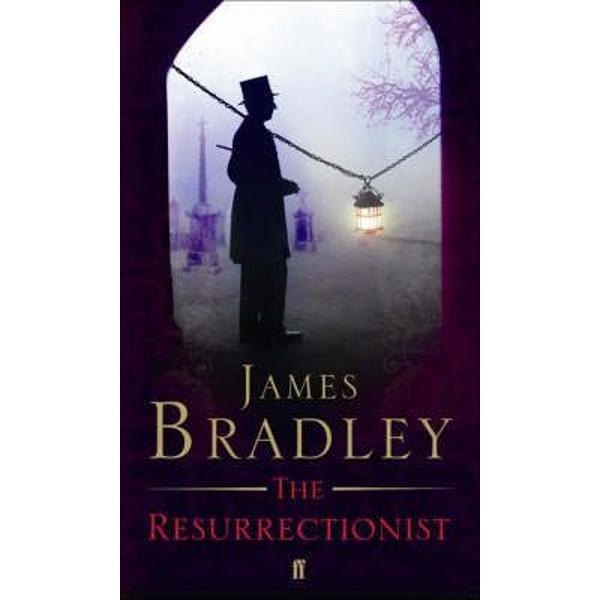 The Resurrectionist - James Bradley