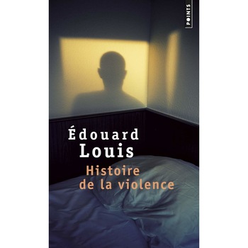 Histoire de la violence - Edouard Louis, editia 2017 Histoire de la violence - Edouard Louis, editia 2017