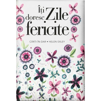 Iti doresc zile fericite - Helen Exley Iti doresc zile fericite - Helen Exley