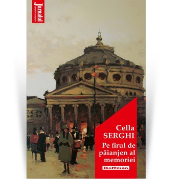 Pe firul de paianjen al memoriei - Cella Serghi, editia 2020 Pe firul de paianjen al memoriei - Cella Serghi, editia 2020