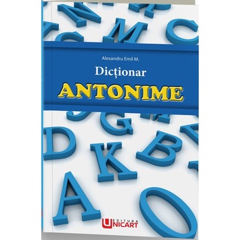 Dictionar Antonime, Alexandru Emil M. Dictionar Antonime, Alexandru Emil M.