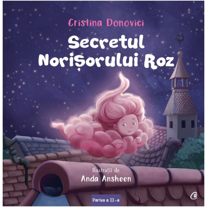 Secretul norisorului roz, Partea a-II-a, Cristina Donovici, ilustratii de Anda Ansheen