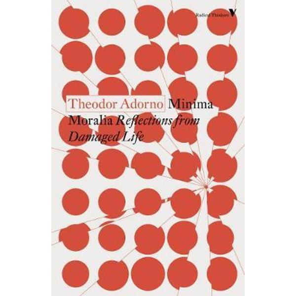 Minima Moralia: Reflections from Damaged Life - Theodor Adorno