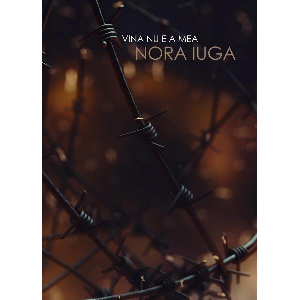 Vina nu e a mea - Nora Iuga