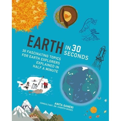 Earth in 30 Seconds - Anita Ganeri,Cherith Moses