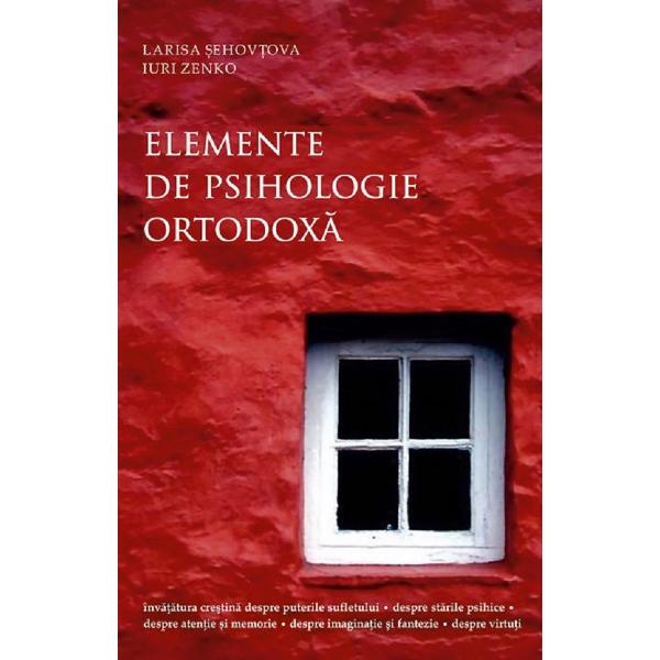 Elemente de psihologie ortodoxa - Larisa Sehovtova, Iuri Zenko