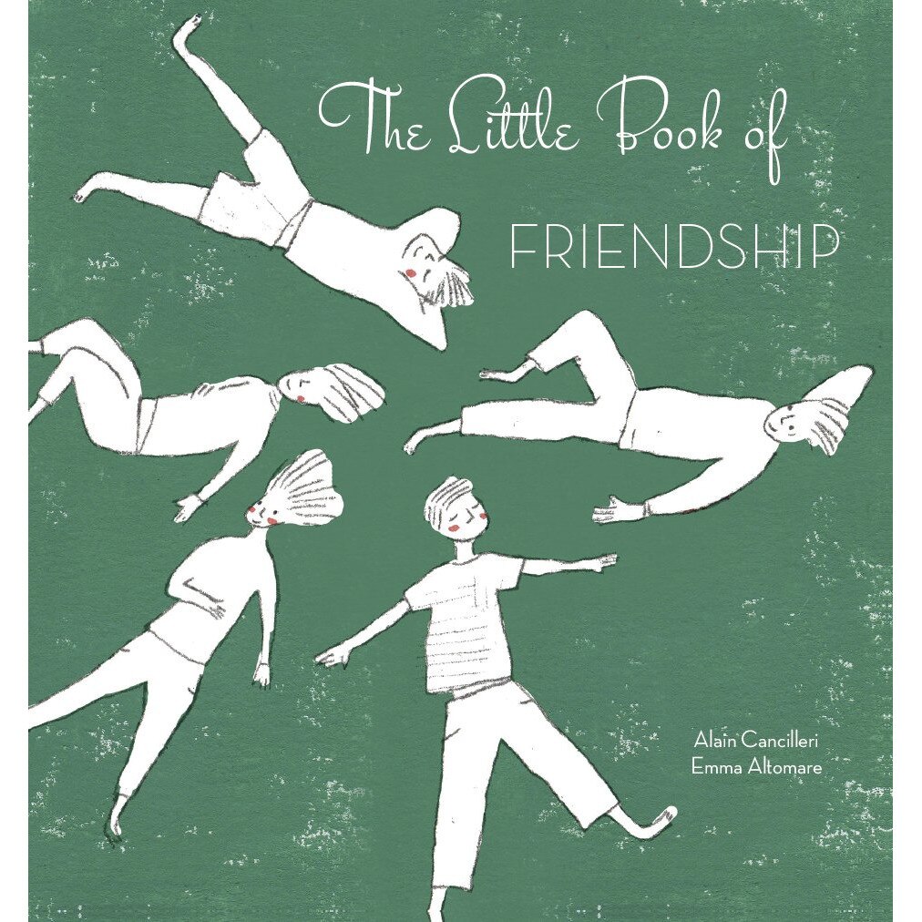 The Little Book of Friendship - Alain Cancilleri, Emma Altomare, ed 2017