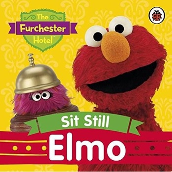 The Furchester Hotel: Sit Still, Elmo, ed 2015 The Furchester Hotel: Sit Still, Elmo, ed 2015