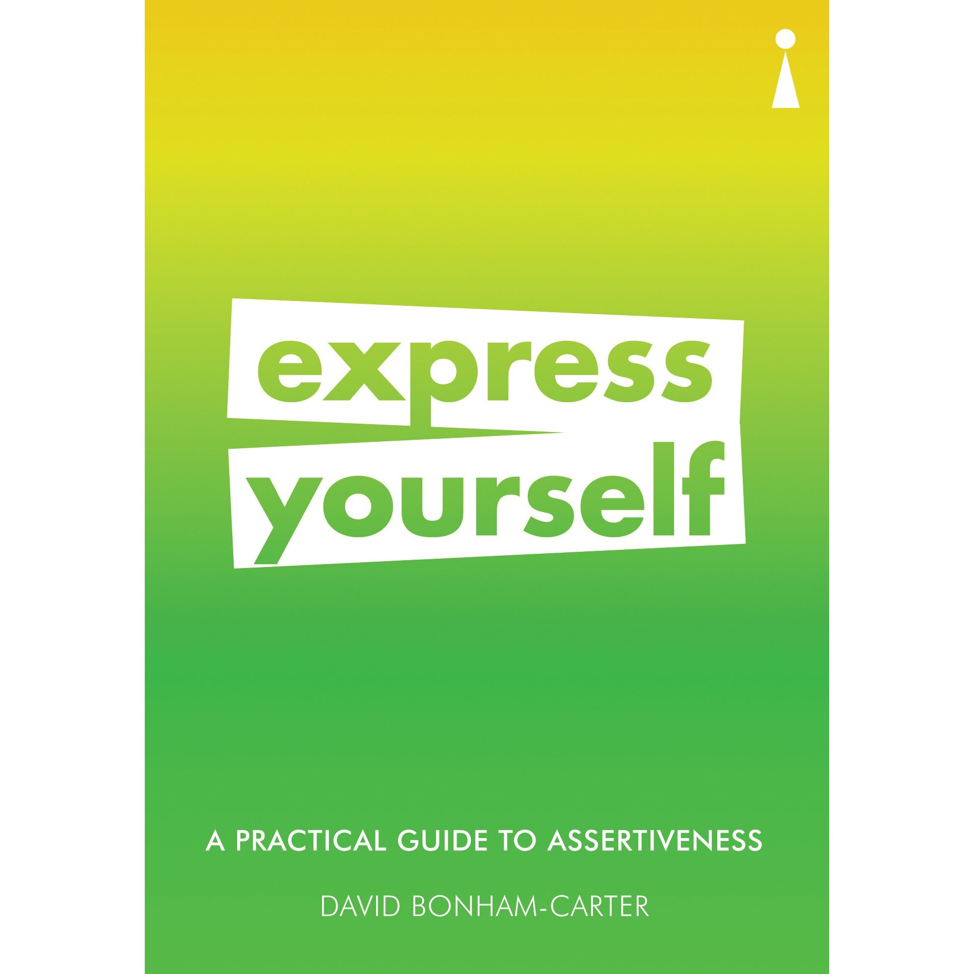 A Practical Guide to Assertiveness - David Bonham-Carter, editia 2018