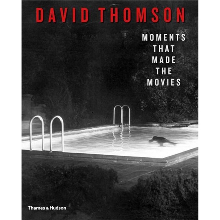 Moments that Made the Movies - David Thomson