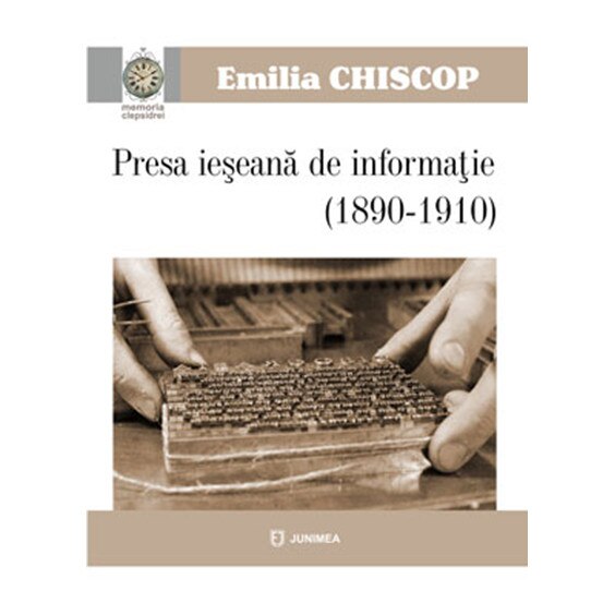 Presa ieseana de informatie (1890-1910) - Emilia Chiscop