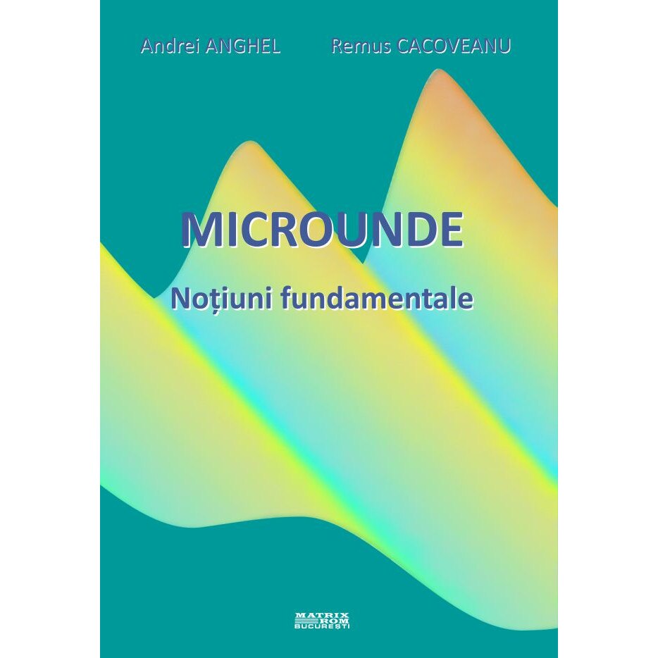 Microunde - Notiuni fundamentale, Andrei Anghel, Remus Cacoveanu