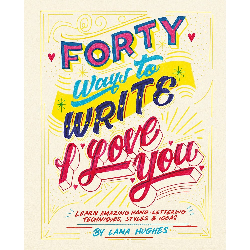 Forty Ways to Write I Love You - Lana Hughes